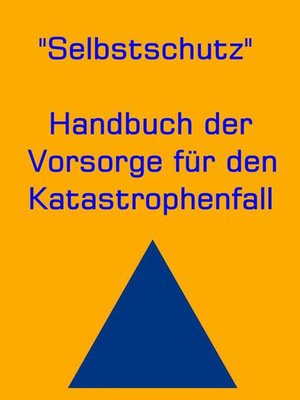 cover image of Selbstschutz--Handbuch der Vorsorge für den Katastrophenfall